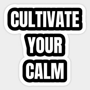 Cultivate Your Calm Sticker